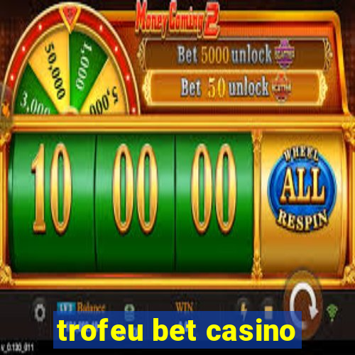 trofeu bet casino